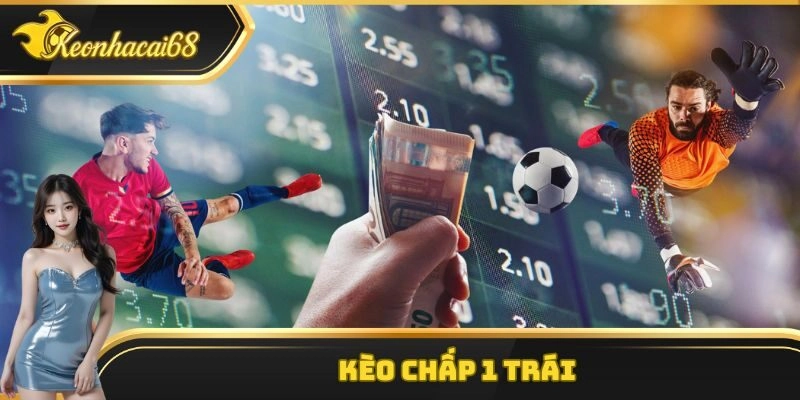 Kèo Chấp 1 Trái