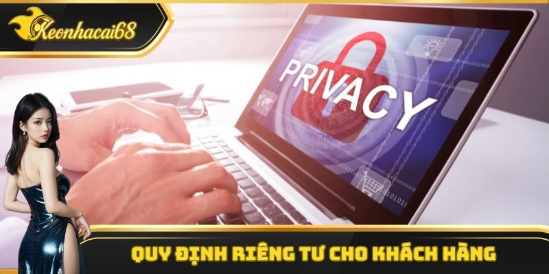 Quy định riêng tư cho khách hàng