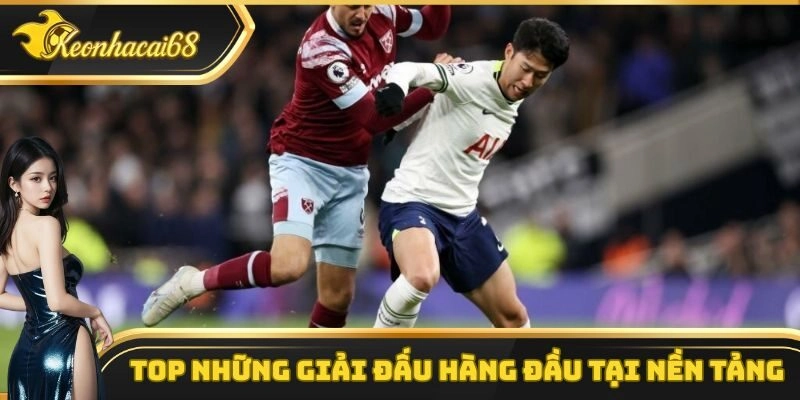 Top những giải đấu chất lượng hàng đầu có tại nền tảng